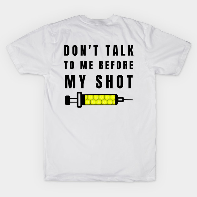 US Open Don't Talk To Me Before My Shot by TopTennisMerch